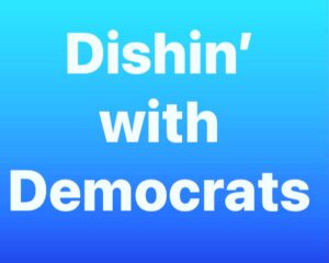 Dishin' With Democrats